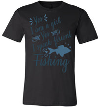 Load image into Gallery viewer, Women&#39;s Fishing T-shirt-Sportfishing gifts - Yes I am a girl who speaks fluent Fishing