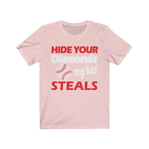 Baseball Dad-Baseball Mom-Baseball Parents T-shirts-Hide Your Diamonds My Kid Steals